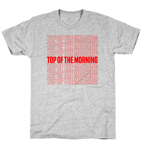 "Top Of the Morning" Thank You Bag Parody T-Shirt