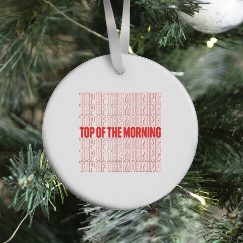 "Top Of the Morning" Thank You Bag Parody Ornament