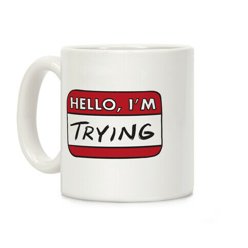 Hello I'm Trying  Coffee Mug