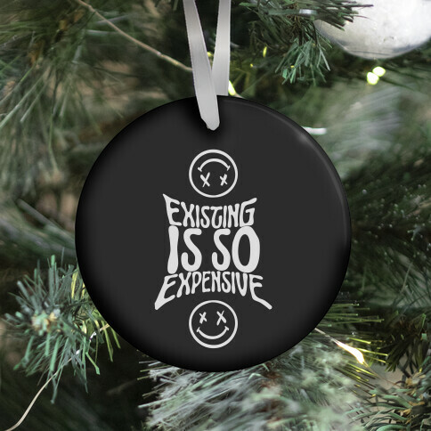 Existing Is So Expensive (black) Ornament