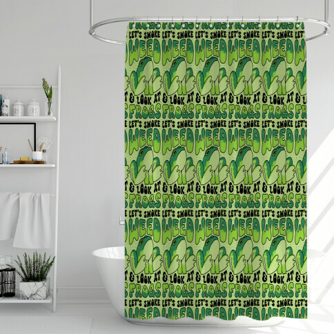 Let's Smoke Weed & Look At Frogs Shower Curtain