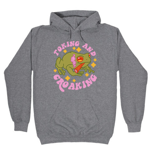 Toking And Croaking Hooded Sweatshirt