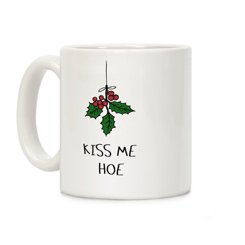 Kiss Me Hoe Coffee Mug