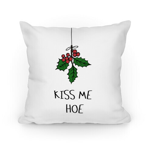 Kiss Me Hoe Pillow