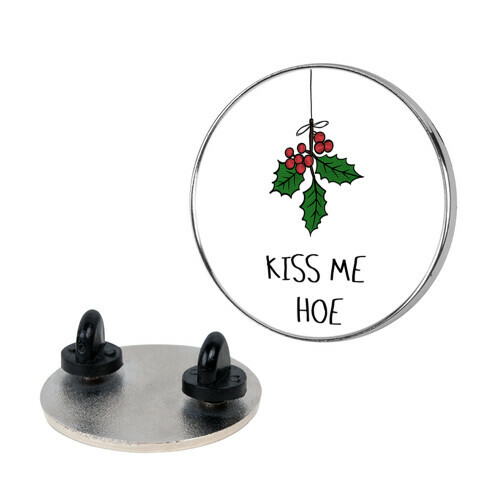 Kiss Me Hoe Pin