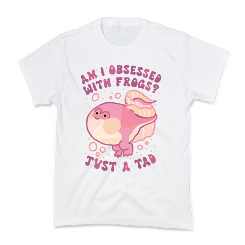 Am I Obsessed with Frogs? Just a Tad Kids T-Shirt