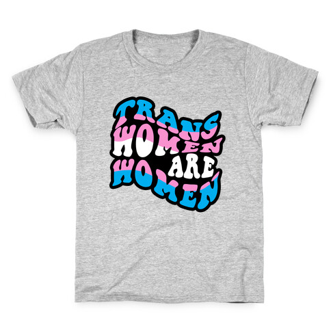 Trans Women Are Women Kids T-Shirt