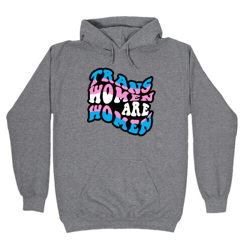 Trans Women Are Women Hooded Sweatshirt