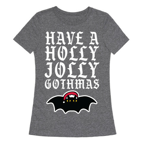 Have A Holly Jolly Gothmas Womens T-Shirt