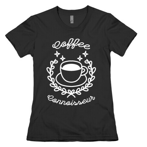 Coffee Connoisseur Womens T-Shirt