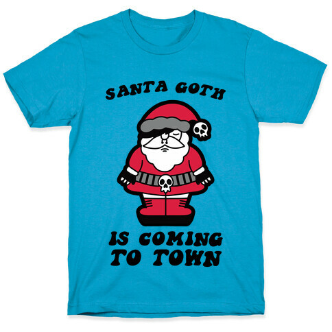 Santa Goth Is Coming To Town T-Shirt