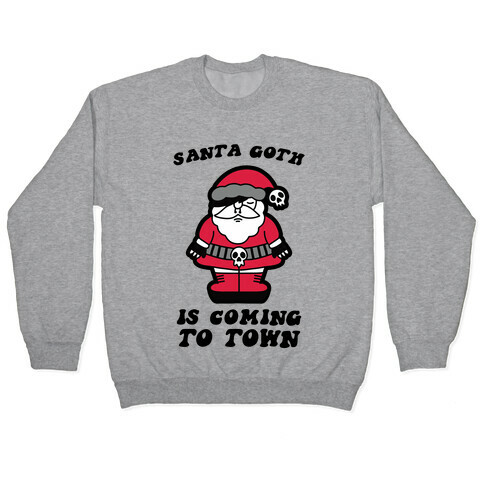 Santa Goth Is Coming To Town Pullover