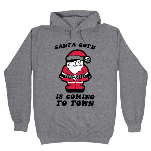 Santa Goth Is Coming To Town Hooded Sweatshirt