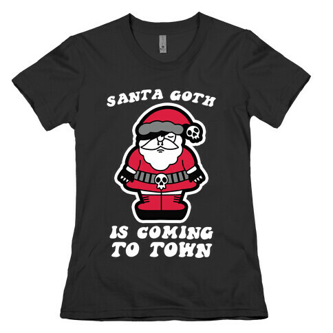 Santa Goth Is Coming To Town Womens T-Shirt