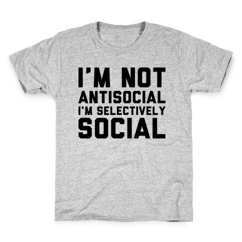 I'm Not Antisocial I'm Selectively Social Kids T-Shirt