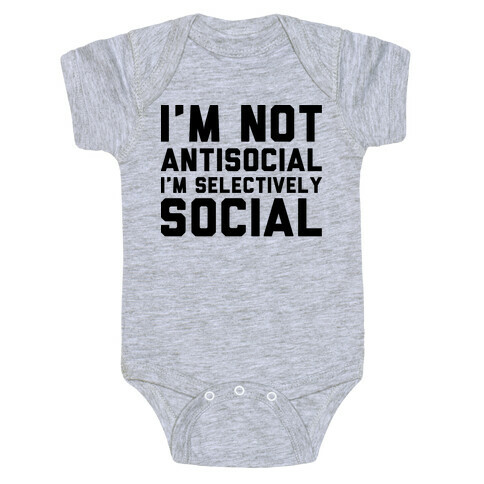 I'm Not Antisocial I'm Selectively Social Baby One-Piece