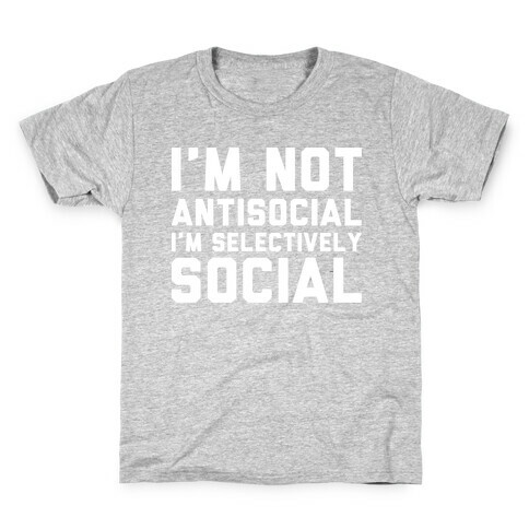 I'm Not Antisocial I'm Selectively Social Kids T-Shirt
