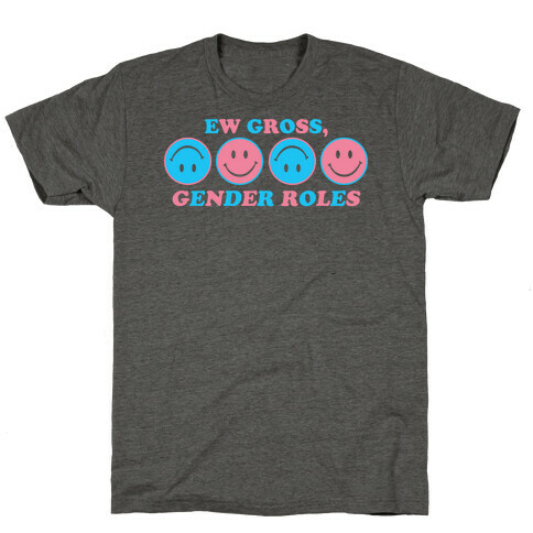 Ew Gross, Gender Roles T-Shirt