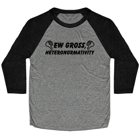 Ew Gross, Heteronormativity Baseball Tee