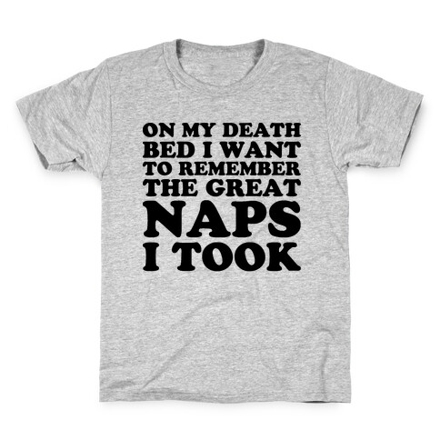 On My Death Bed I Want To Remember The Great Naps I Took Kids T-Shirt
