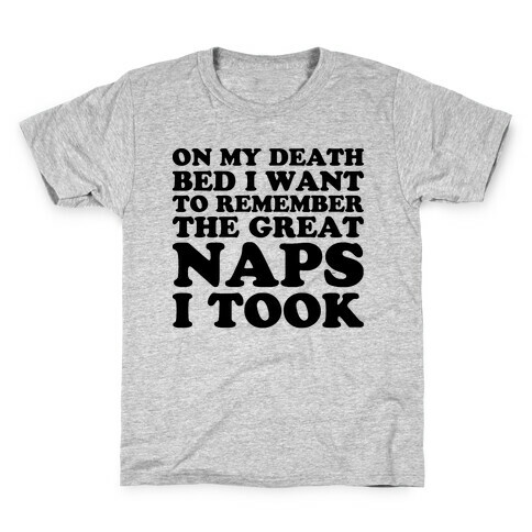 On My Death Bed I Want To Remember The Great Naps I Took Kids T-Shirt