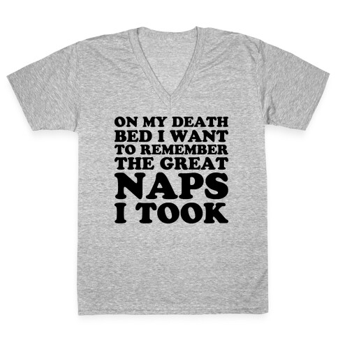 On My Death Bed I Want To Remember The Great Naps I Took V-Neck Tee Shirt