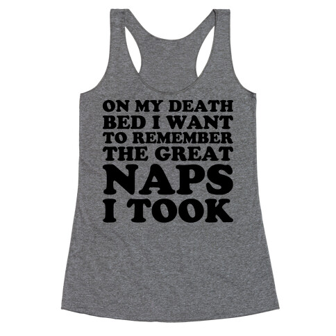 On My Death Bed I Want To Remember The Great Naps I Took Racerback Tank Top