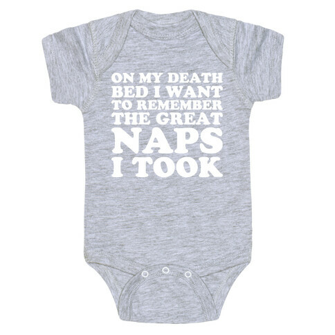 On My Death Bed I Want To Remember The Great Naps I Took Baby One-Piece
