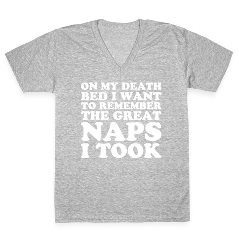 On My Death Bed I Want To Remember The Great Naps I Took V-Neck Tee Shirt