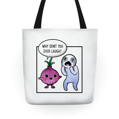 Why Don't You Ever Laugh? Tote