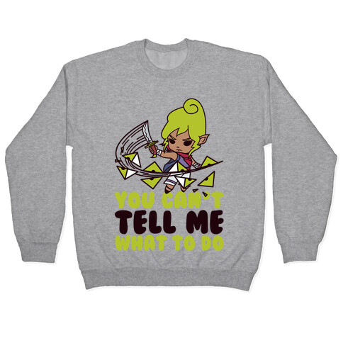 You Can't Tell Tetra What to Do Parody Pullover