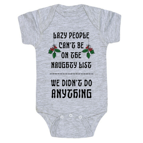 Lazy People Can't Be on the Naughty List We Didn't Do Anything Baby One-Piece