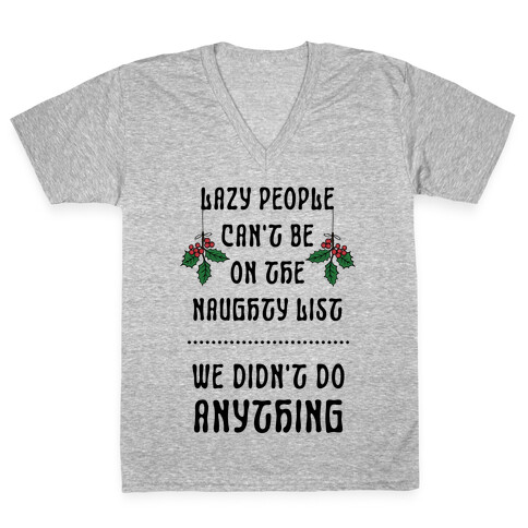 Lazy People Can't Be on the Naughty List We Didn't Do Anything V-Neck Tee Shirt