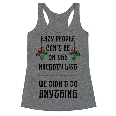 Lazy People Can't Be on the Naughty List We Didn't Do Anything Racerback Tank Top