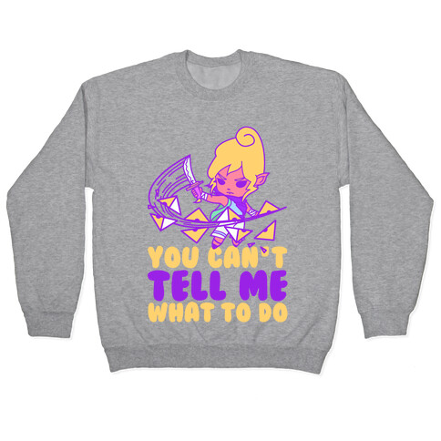 You Can't Tell Tetra What to Do Parody Pullover