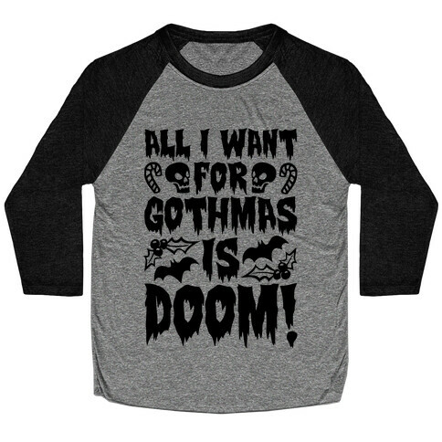All I Want for Gothmas Is Doom Parody Baseball Tee
