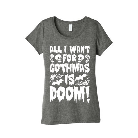 All I Want for Gothmas Is Doom Parody Womens T-Shirt