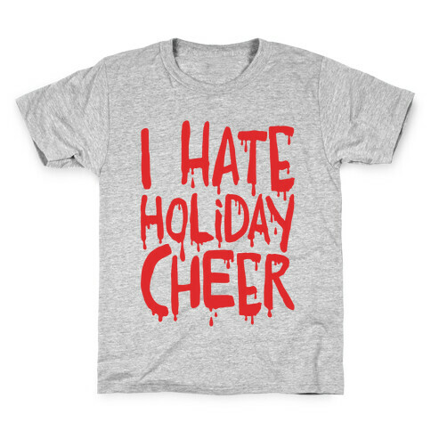 I Hate Holiday Cheer Kids T-Shirt