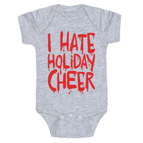 I Hate Holiday Cheer Baby One-Piece