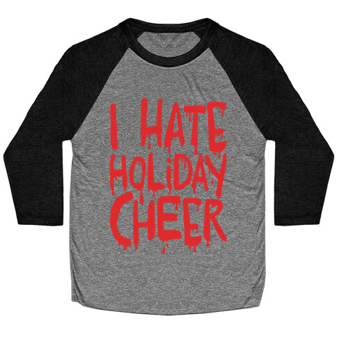 I Hate Holiday Cheer Baseball Tee