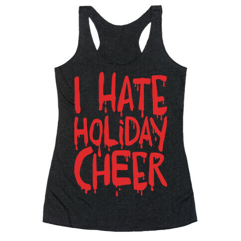 I Hate Holiday Cheer Racerback Tank Top