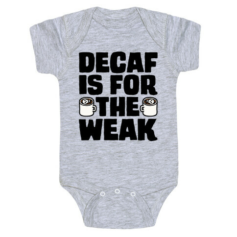 Decaf Is For The Weak Baby One-Piece