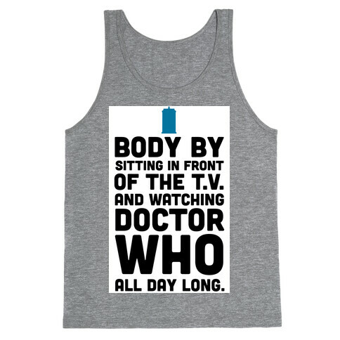 Body by Sitting in front of my T.V. and Watching Doctor Who. Tank Top