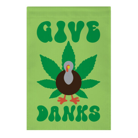 Give Danks Thanksgiving Weed Parody Garden Flag