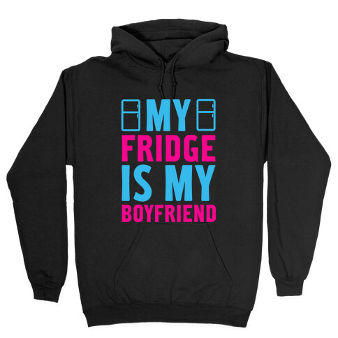 My Fridge is My Boyfriend Hooded Sweatshirt