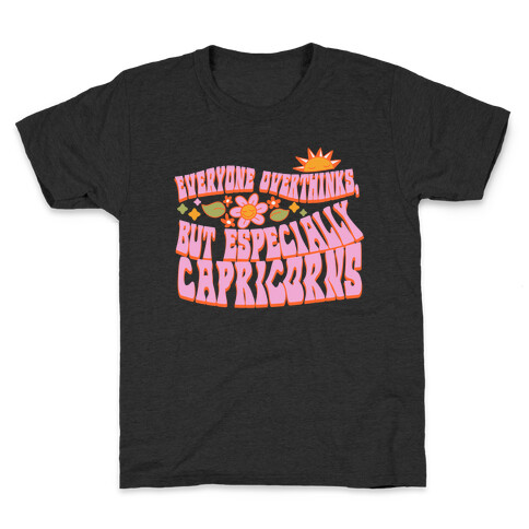 Everyone Overthinks, But Especially Capricorns Kids T-Shirt