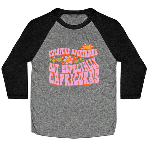 Everyone Overthinks, But Especially Capricorns Baseball Tee