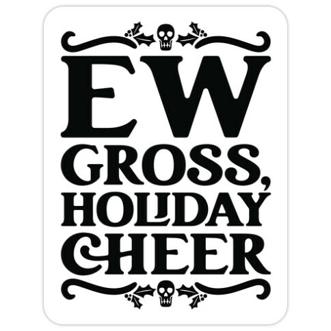 Ew Gross Holiday Cheer Die Cut Sticker