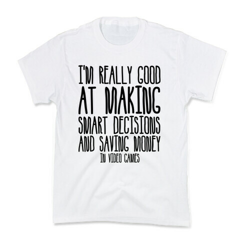 I'm Really Good At Making Smart Decisions And Saving Money In Video Games Kids T-Shirt