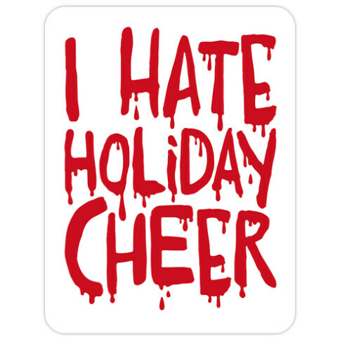 I Hate Holiday Cheer Die Cut Sticker